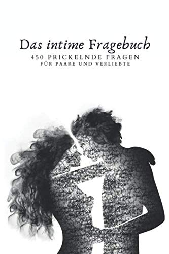 Das intime Fragebuch 450 prickelnde Fragen für Paare und verliebte