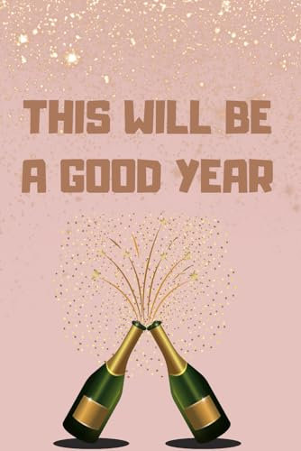 This will be a good year: Lined notebook, planner, journal with 120 pages