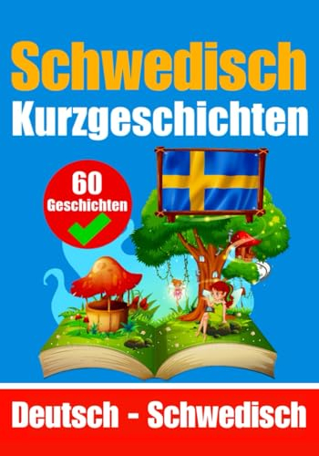Kurzgeschichten auf Schwedisch | Schwedisch und Deutsch nebeneinander: Lernen Sie die schwedische Sprache (Bücher zum Schwedischlernen, Band 1)