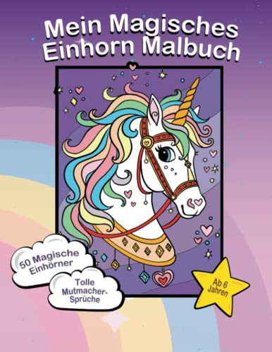 Mein Magisches Einhorn Malbuch | 50 magische Einhorn-Motive | Mit tollen Mut-Macher-Sprüchen | Malbuch ab 6 Jahren