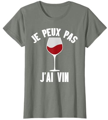 Je Peux Pas J'Ai Vin Humour Apéro Fête Drôle Femme Cadeau T-Shirt