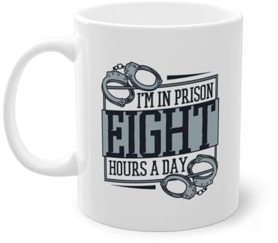 Taza de café I'm In Prison Eight Hours A Day Prison® Prison Eight Hours A Day Prisity Guardián de la Prisión (10193B)