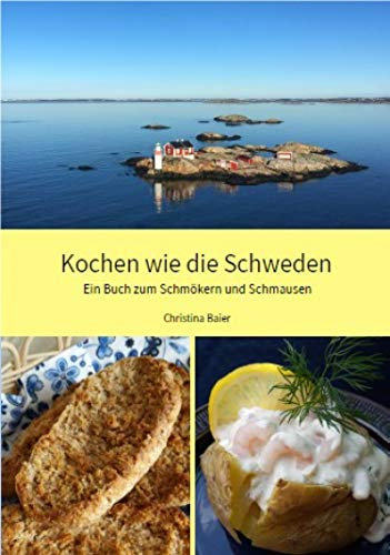 Kochen wie die Schweden: Ein Buch zum Schmökern und Schmausen