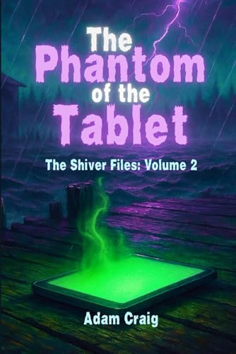 The Phantom of the Tablet: 2 (The Shiver Files)