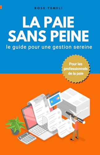 LA PAIE SANS PEINE: LE GUIDE POUR UNE GESTION SEREINE