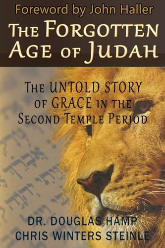 The Forgotten Age of Judah: The Untold Story of Grace in the Second Temple Period