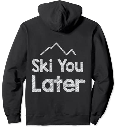Ski You Later Wintersport Piste Skifahrer Skiurlaub Pullover Hoodie