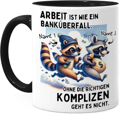 Tassenliebling® Arbeitskollegin Tasse personalisiert - Schwarz - Arbeit ist wie ein Banküberfall Komplizen - Beste Kollegin Tasse - Kollegen Geschenk - Bürotasse Abschied mit Waschbären