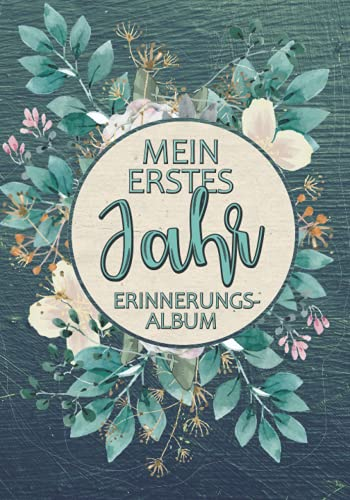 Mein erstes Jahr – Baby Erinnerungsbuch 1 Jahr: Erinnerungsalbum 1. Jahr Fotoalbum – Babytagebuch zum ausfüllen. Die schönsten Momente und Erinnerungen aus deinem ersten Lebensjahr