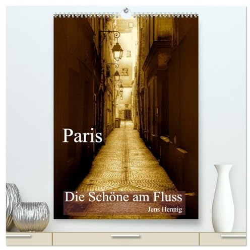 Paris - Die Schöne am Fluss (hochwertiger Premium Wandkalender 2026 DIN A2 hoch), Kunstdruck in Hochglanz: Paris auf den zweiten Blick im nostalgischen Sepia (CALVENDO Orte)