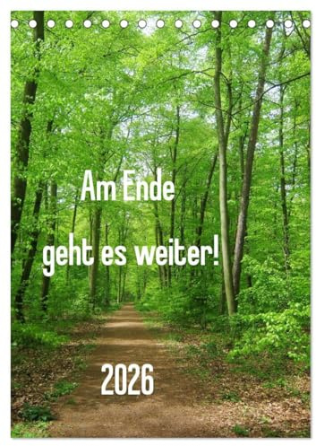 Am Ende geht es weiter! 2026 (Tischkalender 2026 DIN A5 hoch), CALVENDO Monatskalender: Wege und Perspektiven führen sicher durchs Jahr! (CALVENDO Natur)