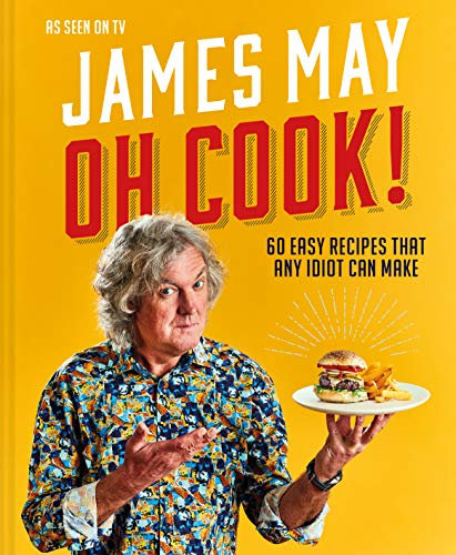 Oh Cook!: The fun-filled cookbook from James May with simple, quick and easy recipes that any idiot can make (English Edition)