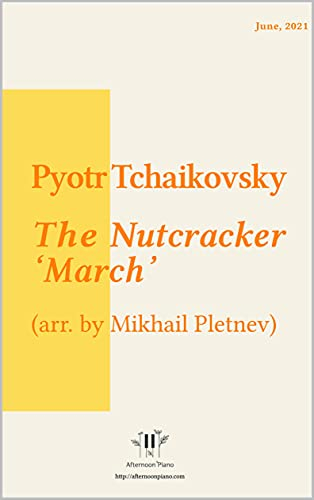 The Nutcracker, II. March - Tchaikovsky (for experts): Arranged by Afternoon Piano (The Nutcracker - Tchaikovsky)