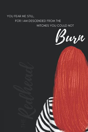 Redhead Notebook: You fear me still. For I am descended from the witches you could not burn (The Redhead)