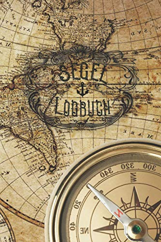Segel Logbuch: Logbuch für Bootsfahrten, ideal für alle Segler mit Segelboot, Schiff, Yacht, oder Katamaran unterwegs sind. Ein Bordbuch für den ... mit 120 Seiten, Größe ca DIN A5 (6x9)