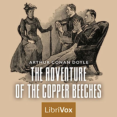 Adventure of the Copper Beeches, The by Sir Arthur Conan Doyle (1859 - 1930)