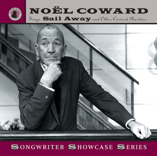 Noel Coward Sings Sail Away and Other Coward Rarities