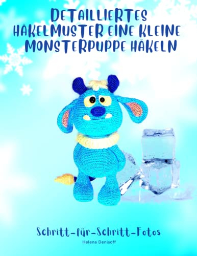 Detailliertes Häkelmuster Eine Kleine Monsterpuppe Häkeln: Fabelhafte Häkelmuster Schritt-für-Schritt-Fotos (Anleitungen zum Häkeln von Puppen, Band 22)