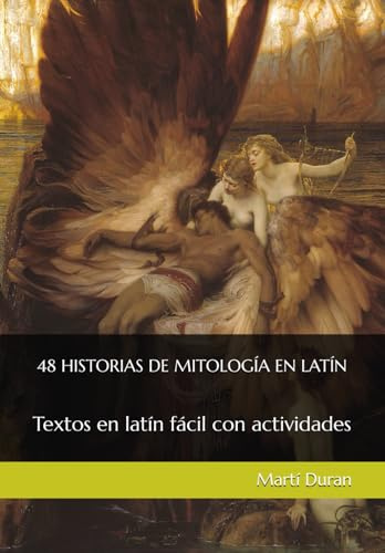48 HISTORIAS DE MITOLOGÍA EN LATÍN: Textos en latín fácil con actividades