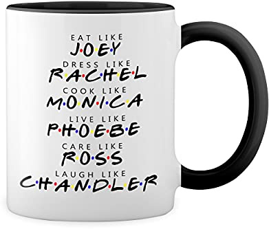 Friends Eat Like Joey Dress Like Rachel Cook Like Monica Weiße Tasse Mug mit schwarzen Felgen & Griff