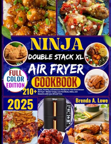 Ninja Double Stack XL Air Fryer Cookbook: 210+ Quick, Healthy, and Delicious Recipes for Your Dual-Drawer Air Fryer - Master Crispy, Low-Fat Meals, Sides, and Desserts with Less Oil and Time