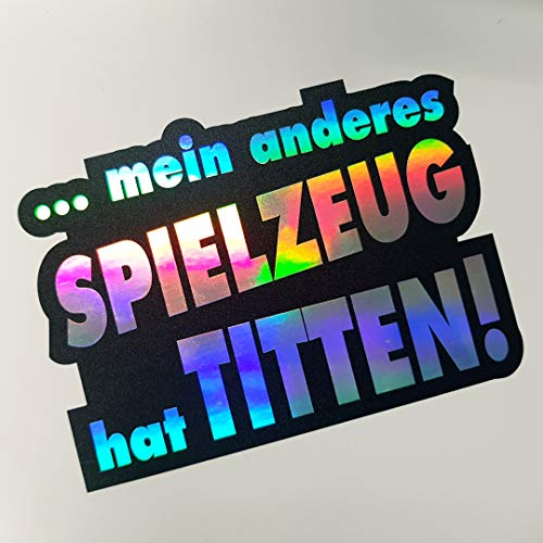 folien-zentrum Mein anderes Spielzeug hat Titten! 12x8,5cm Auto Aufkleber Oilslick schwarz Farbwechsel Rainbow Flip Flop Hologramm Metallic Effekt JDM Tuning Sticker Decal Fun