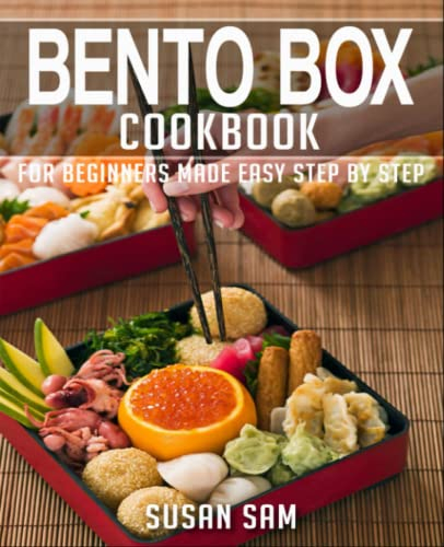 BENTO BOX COOKBOOK: BOOK 3, FOR BEGINNERS MADE EASY STEP BY STEP