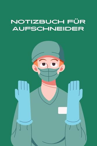 Notizbuch für Aufschneider: Lustiges Notizheft liniert im A5-Format für Chirurgen und Medizin-Studenten