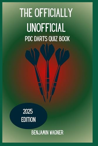 The Officially Unofficial PDC Darts Quiz Book (The Officially Unofficial Quiz Book Series, Band 1)