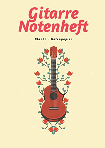 Notenheft Gitarre Blanko inklusive Tabulatur - Din A4: - Leere Notenblätter - 118 Seiten -