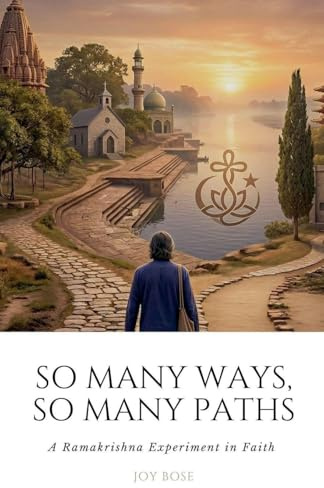 So Many Paths, So Many Ways: A Ramakrishna Experiment in Faith