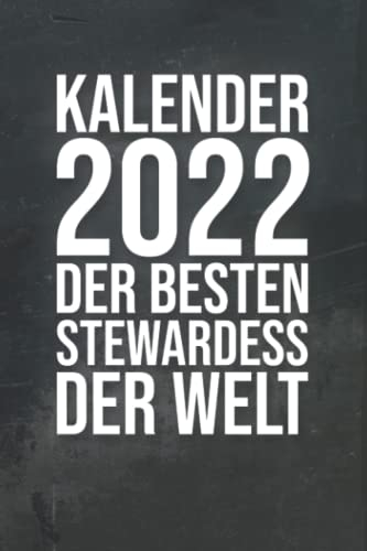 Kalender 2022 der besten Stewardess der Welt: Kalender 2022 für eine Stewardess I Januar- Dezember I Format 6x9 Zoll, DIN A5 I Soft Cover matt I