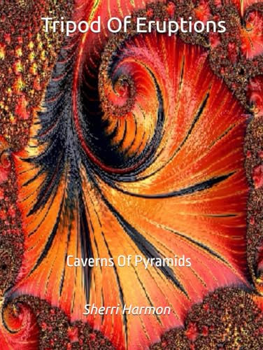 Tripod Of Eruptions: Caverns Of Pyramids