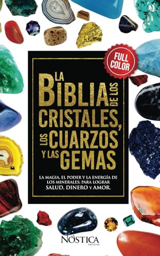 LA BIBLIA DE LOS CRISTALES LOS CUARZOS Y LAS GEMAS