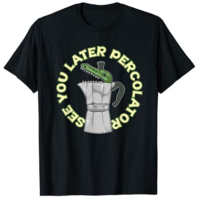 Percolateur Coffee - See You Later - Barista T-Shirt