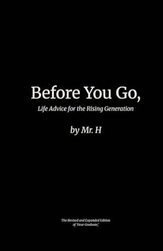 Before You Go,: Life Advice for the Rising Generation