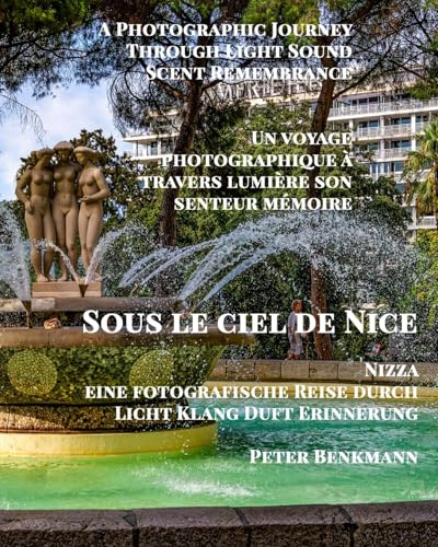 Sous le ciel de Nice: A Photographic Journey Through Light Sound Scent Remembereance