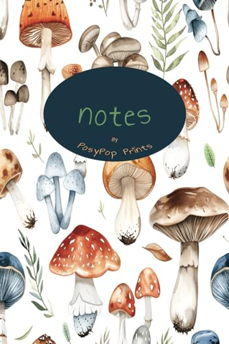 Notes By PosyPop Prints: PosyPop Prints Mushroom Journal: Cozy Book, 100 Pages, Write More; For Work, and Daily Life