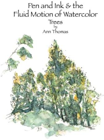 Pen and Ink & the Fluid Motion of Watercolor: Trees: A Workbook for Beginning Pen and Ink and Watercolor Artists