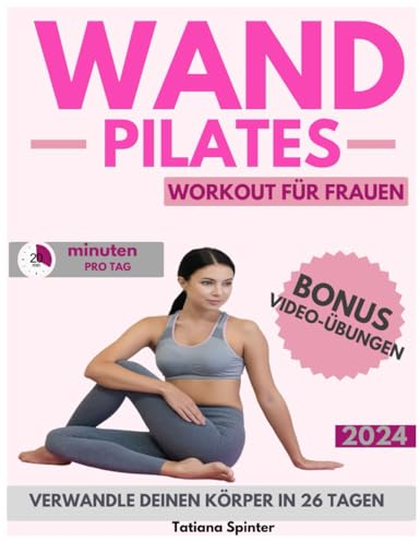 WAND PILATES: Verwandeln Sie Ihren Körper in nur 26 Tagen und 20 Minuten pro Tag, um Ihre Taille, Ihre Beine, Ihren Bauch und Ihren Hintern zu formen - die unverzichtbare Reise für jede Frau.