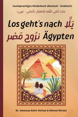 Los geht's nach Ägypten - يلا نروح مصر: Zweisprachiges Kinderbuch (Deutsch - Arabisch) (Los geht's - die zweisprachige Kinderbuchserie auf Deutsch & Arabisch)
