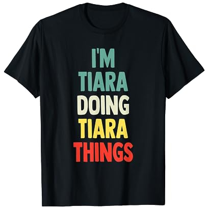 Tiara mit Aufschrift I'M Tiara Doing Tiara T-Shirt