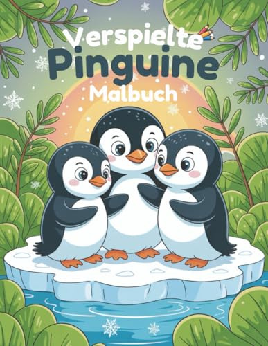 Verspielte Pinguine Malbuch: 60 Einfache Arktis-Szenen zum Ausmalen für Kinder von 4–8 Jahren | Einseitiger Druck gegen Durchdrücken