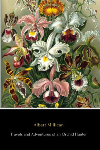 Travels and Adventures of an Orchid Hunter (Illustrated)