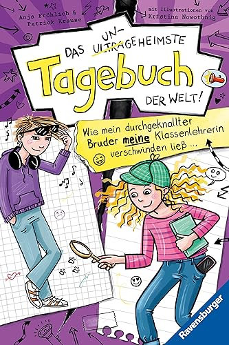 Das ungeheimste Tagebuch der Welt!, Band 5 - Wie mein durchgeknallter Bruder meine Klassenlehrerin verschwinden ließ ...