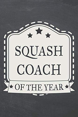 Squash Coach of the Year: Squash Notebook or Journal - Size 6 x 9 - 110 Dotted Pages - Office Equipment, Supplies - Funny Squash Gift Idea for Christmas or Birthday
