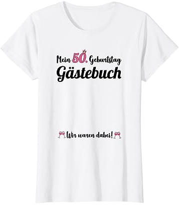 50. Geburtstag 50 Jahre Party Gästebuch Geschenk Frauen T-Shirt