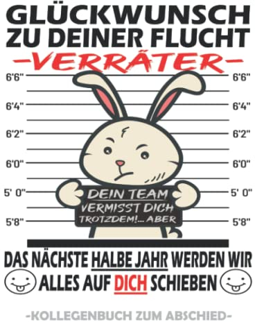 Glückwunsch zu Deiner Flucht Verräter - Kollegenbuch zum Abschied: Poesiealbum zum Abschied für Lieblingskollegen - Freundebuch für Arbeitskollegen - ... & Kollegin als Errinerungsbuch zum Ruhestand.