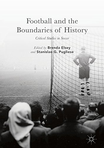Football and the Boundaries of History: Critical Studies in Soccer (English Edition)
