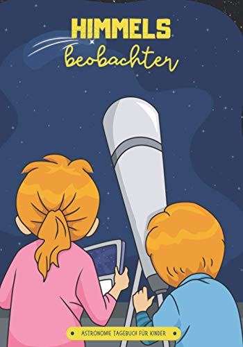 Himmelsbeobachter: Astronomie Tagebuch für Kinder | 50 auszufüllende Beobachtungsbögen | 7 x 10